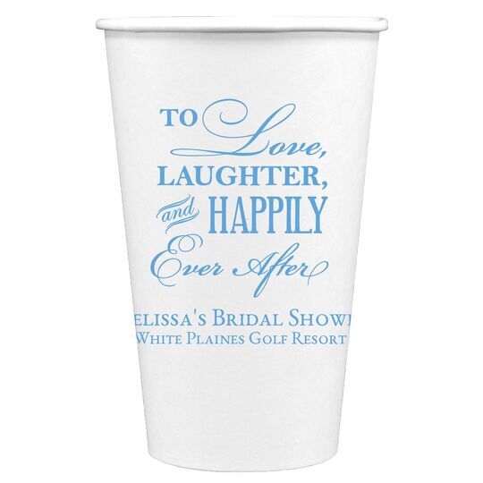 To Love Laughter Happily Ever After Paper Coffee Cups